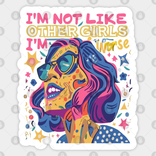 I’m Not Like Other Girls I’m Worse Sticker by WOLVES STORE